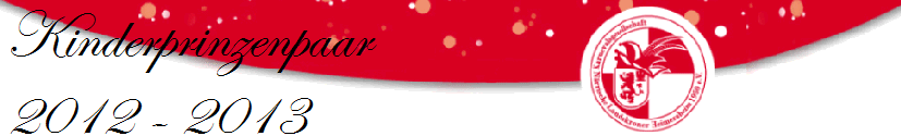 Kinderprinzenpaar 
2012 - 2013